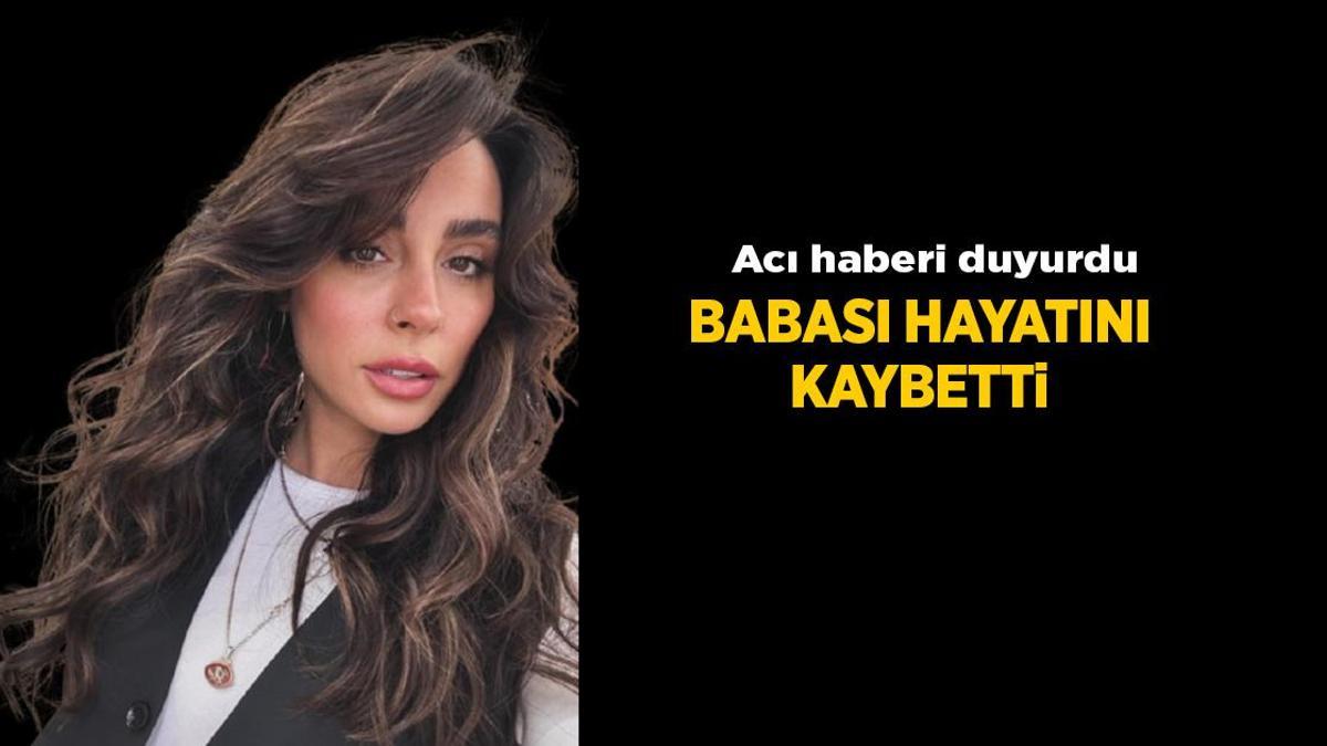 Haberler: Yasemin Yürük acı haberi duyurdu! Babası Mehmet Yürük hayatını kaybetti