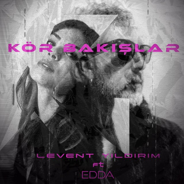 Levent Yıldırım feat. Edda “Kör Bakışlar”